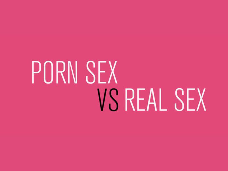 Real Sex vs Porn Sex