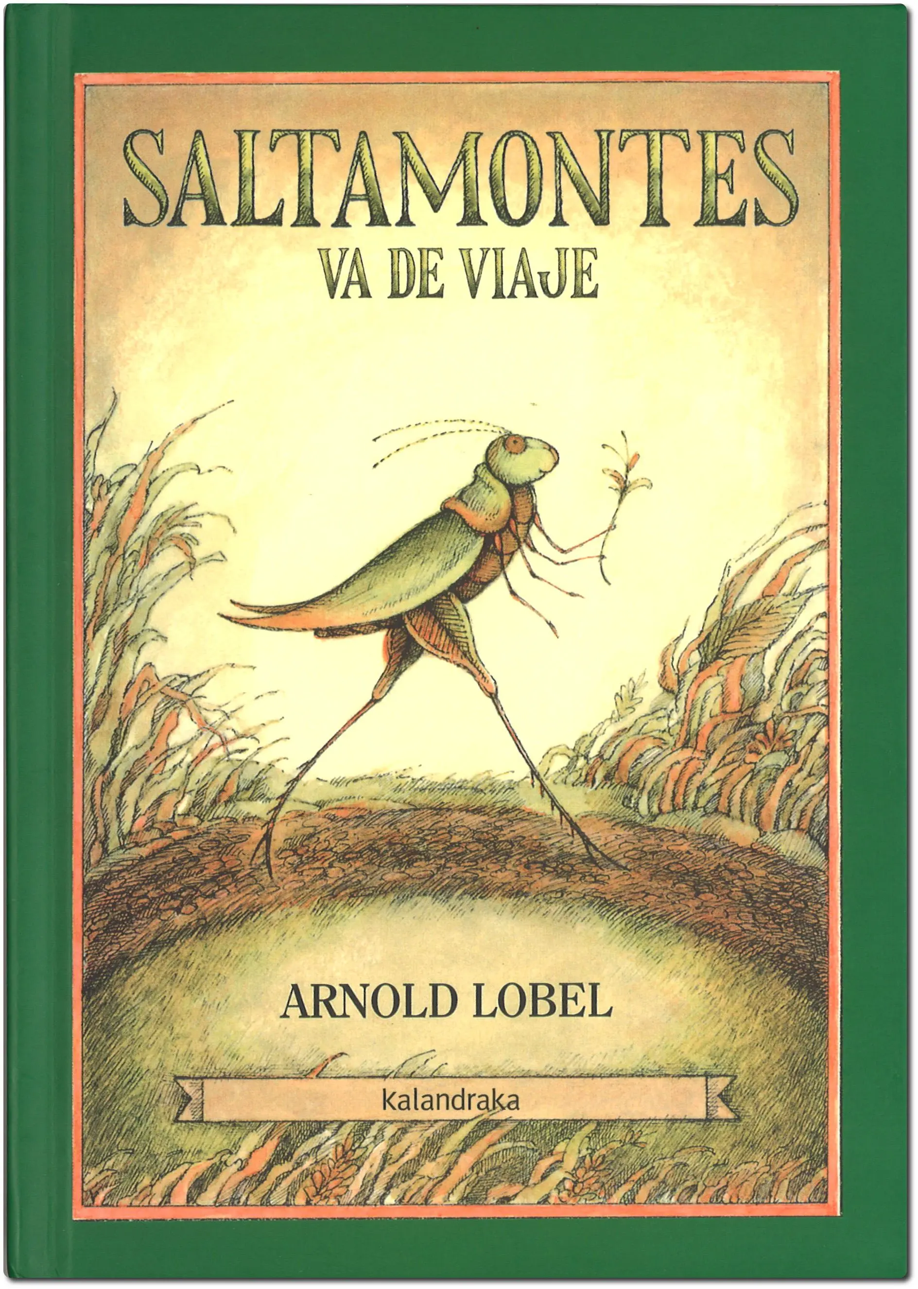 Saltamontes va de viaje de Arnold Lobel. Editorial Kalandraka.